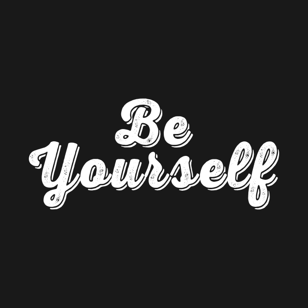 Be Yourself White Statement Graphic by ArtHouseFlunky