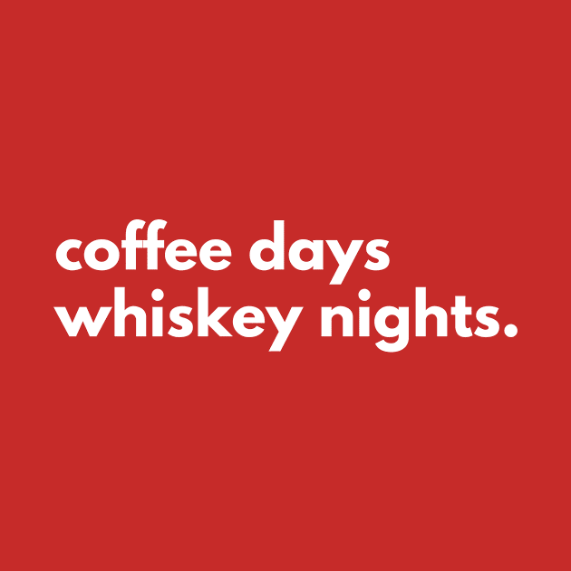 Coffee days Whiskey nights. by numidiadesign