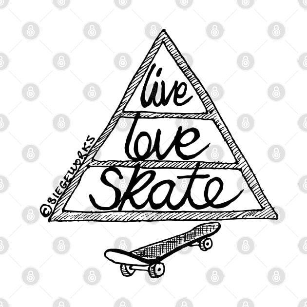 Live Love Skate (black) by Siegeworks