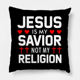 Jesus is my Savior not my Religion Pillow