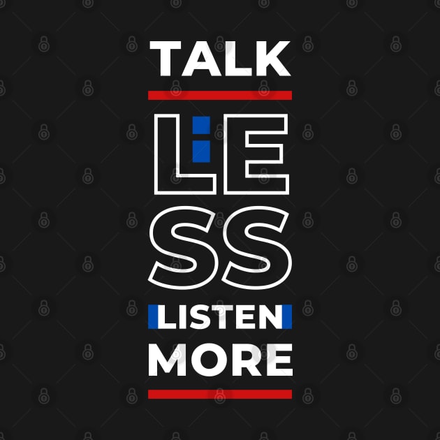 TALK LESS LISTEN MORE by hackercyberattackactivity