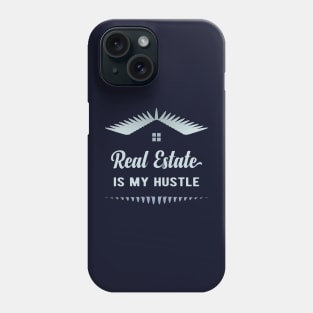 Real Estate Is My Hustle Phone Case