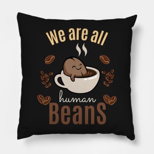 We are all human beans Pillow