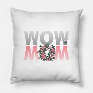 Wow Mom Flowers Pillow