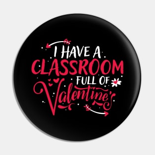 Cute I Have a Classroom Full of Valentines Teacher Pin