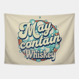 Sarcastic Whiskey graphic, Whiskey Lovers Gifts, Funny Whiskey design, Funny Christmas Drinking, May Contain Whiskey Tapestry