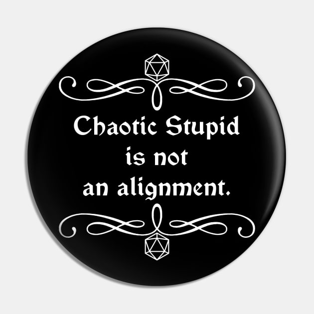 Chaotic Stupid is Not an Alignment. Pin by robertbevan