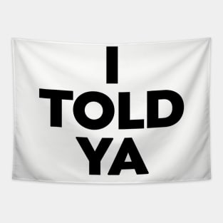 I-Told-Ya Tapestry