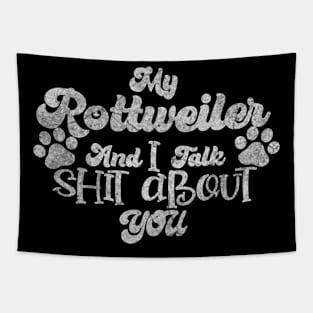 My Rottweiler and I gossip about you Tapestry