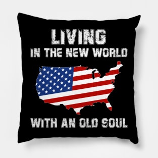 Living In The New World With An Old Soul America Flag Pillow