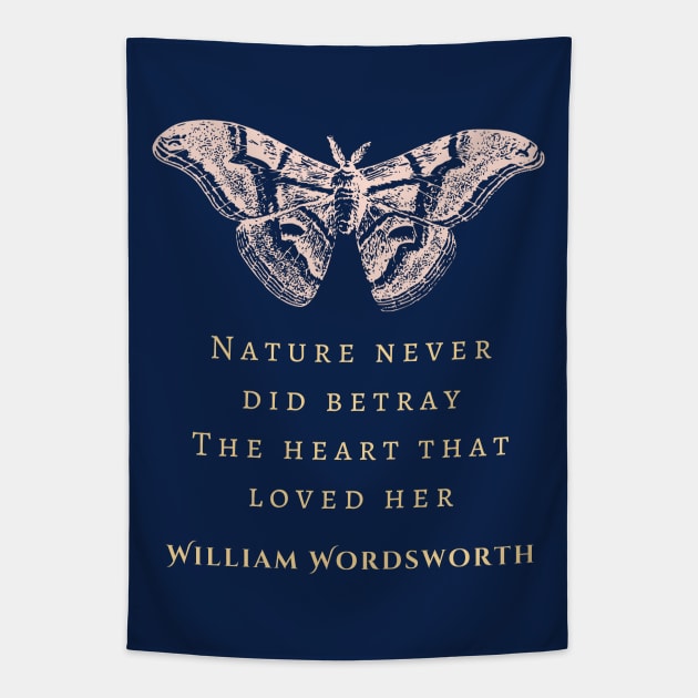 William Wordsworth quote: Nature never did betray The heart that loved her; Tapestry by artbleed