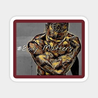 #BodyMatters (muscle man hugging himself) Magnet