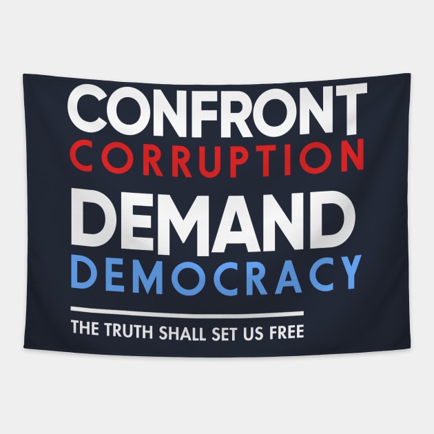Confront Corruption Demand Democracy Shirt Tapestry by Boots