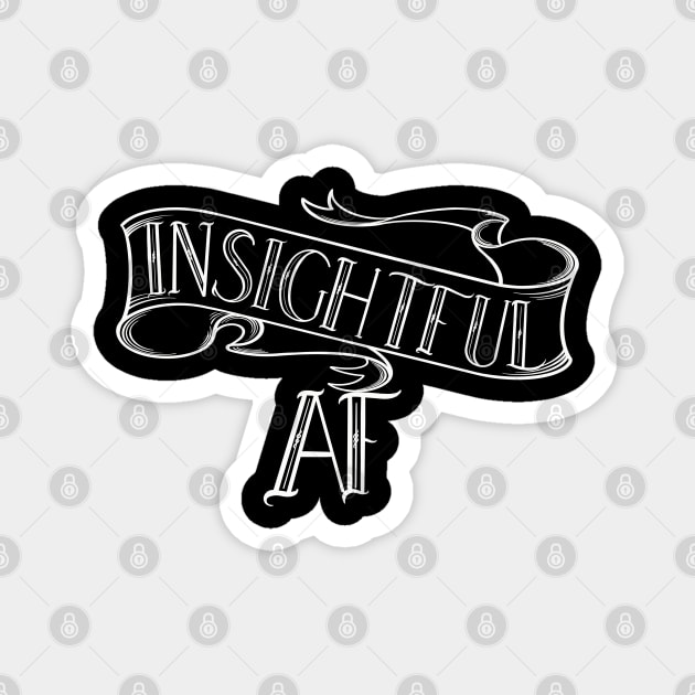 Insightful AF Magnet by Twisted Teeze 