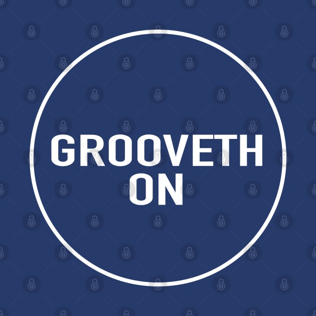 Grooveth On! by Mystic Groove Goods