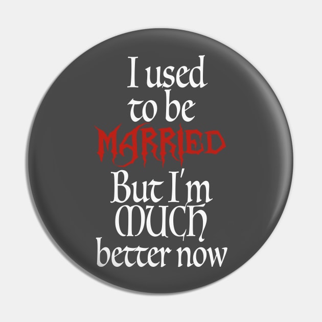 I Used To Be Married Pin by Juggertha