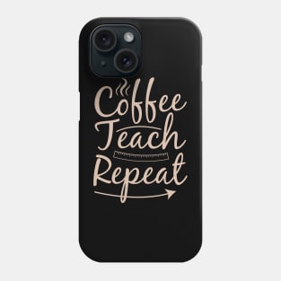 coffee teach repeat Phone Case