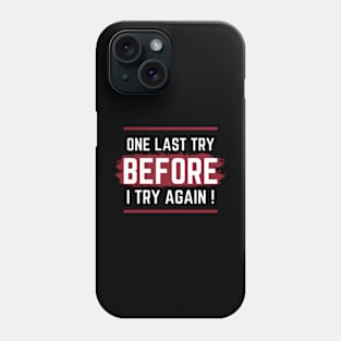 One last try  before i try again Phone Case