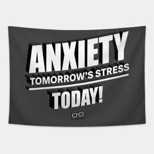 Anxiety Tomorrow's Stress Today! Tapestry