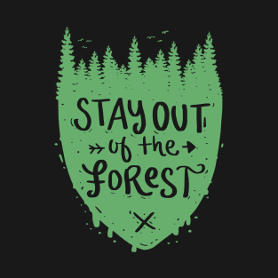 Stay Out Of The Forest T-Shirt