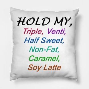 HOLD MY... Pillow