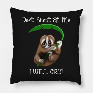 Don't Shout at me. I Will cry - white text Pillow