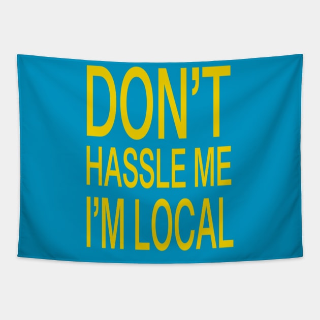 Don’t hassle me I’m local Tapestry by slyFinch