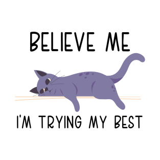 Funny Believe Me I'm Trying's My Best Funny Lazy Cat Lover, cats lover T-Shirt