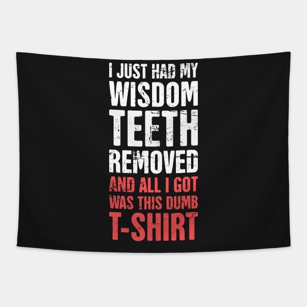 I Just Had My Wisdom Teeth Removed Tapestry by MeatMan