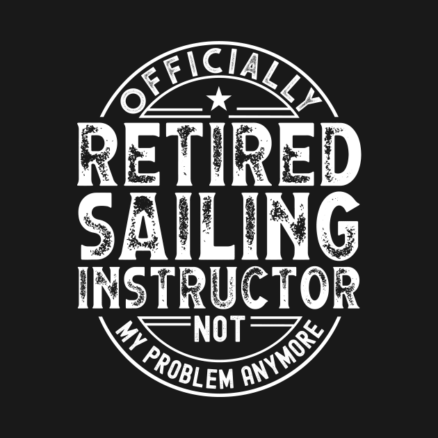 Retired Sailing Instructor by Stay Weird