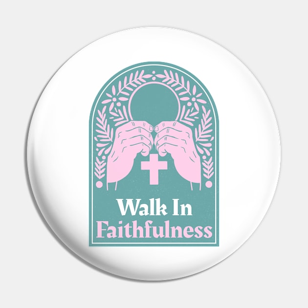 Christian Apparel - Walk In Faithfulness Pin by Kitty's Teez