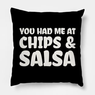 You Had Me At Chips and Salsa Pillow