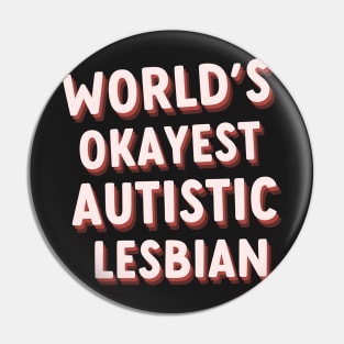 worlds okayest autistic lesbian Pin