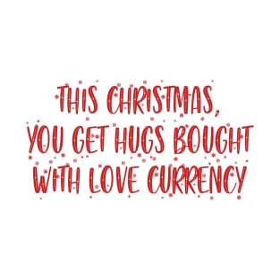 Hugs bought with Love currency T-Shirt