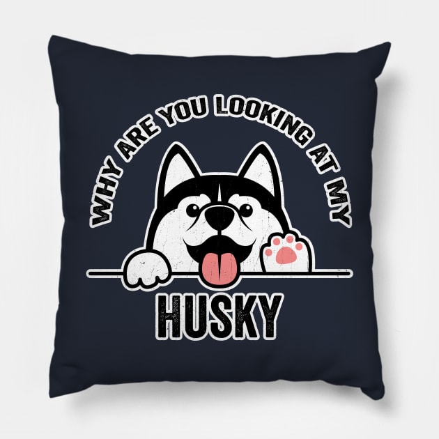 Why are You Looking at My Husky Pillow by KennefRiggles