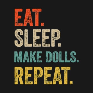 Funny eat sleep make dolls repeat retro vintage gift T-Shirt