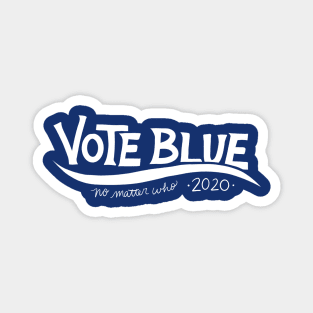 Vote blue no matter who 2020 Magnet