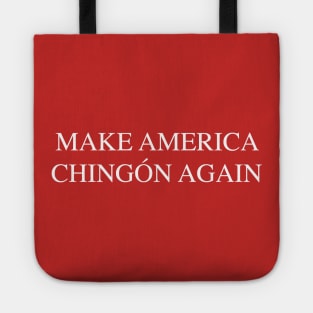 Funny "Make America Chingón Again" Parody Phrase Tote