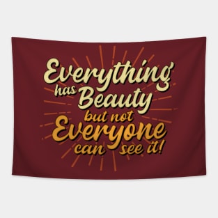 Everything has beauty but not everyone can see it Tapestry