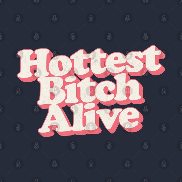 Hottest Bitch Alive by DankFutura