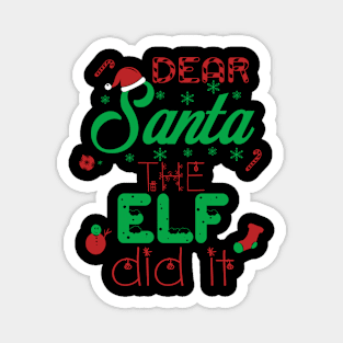 Dear Santa The Elf Did It Christmas Magnet