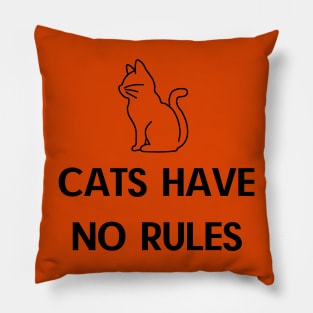 CATS HAVE NO RULES Pillow