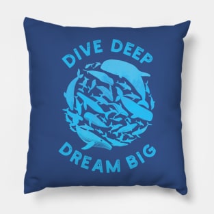 Dive Deep, Dream Big Pillow