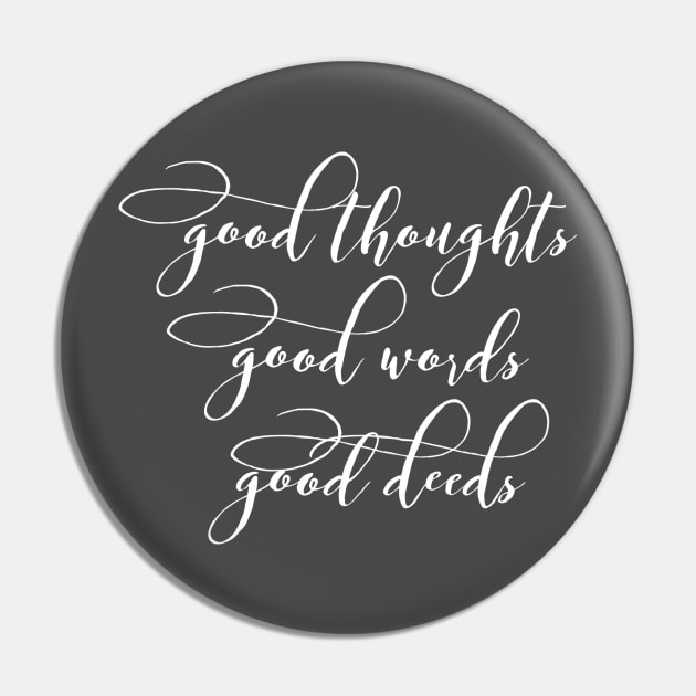 Good thoughts good words good deeds Pin by AlternativeEye