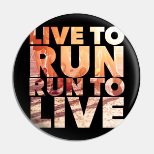 Live to Run, Run to Live Pin