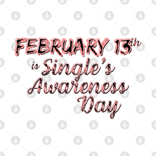 February 13 is Single's Awareness Day by Merch4Days