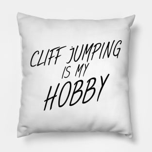 Cliff jumping is my hobby Pillow