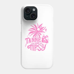 Tanned And Tipsy Phone Case