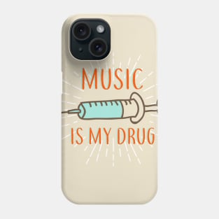 Music is my drug Phone Case