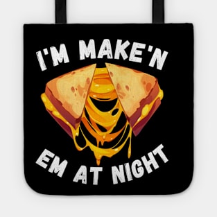 Funny I'm Makin Em At Night Meme Grilled Cheese Sandwich Fast Food Tote